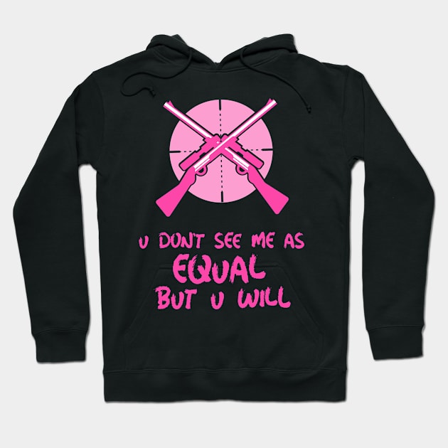 you don't see me as equal but you will Hoodie by weegotu